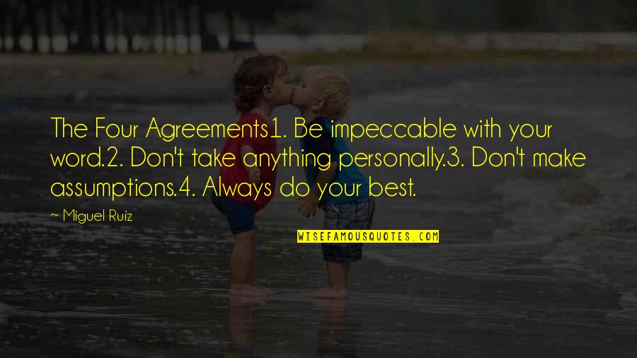 1 Word Quotes By Miguel Ruiz: The Four Agreements1. Be impeccable with your word.2.