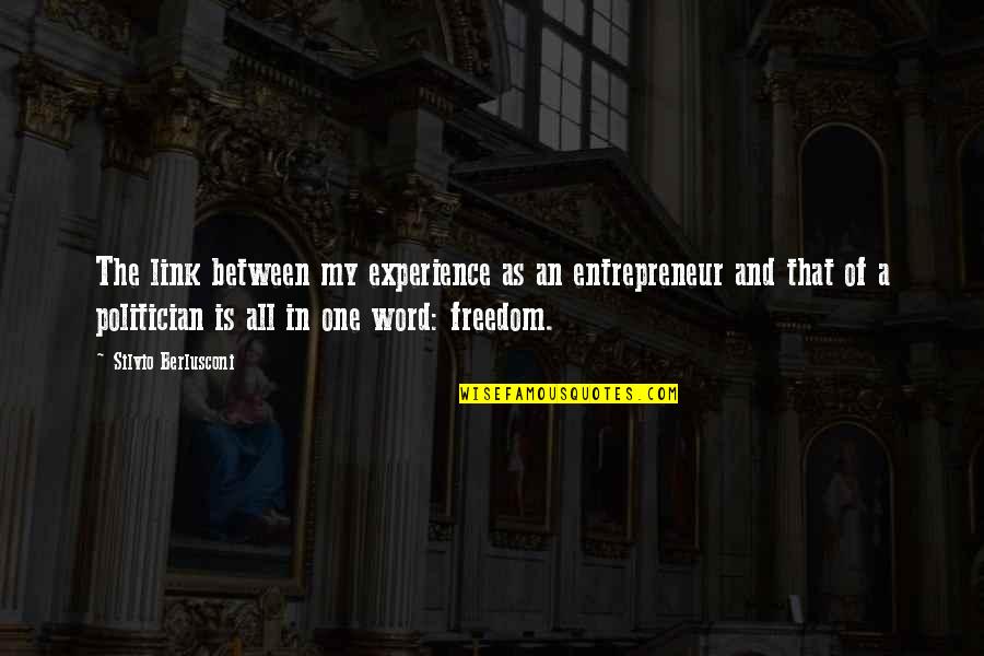 1 Word Quotes By Silvio Berlusconi: The link between my experience as an entrepreneur