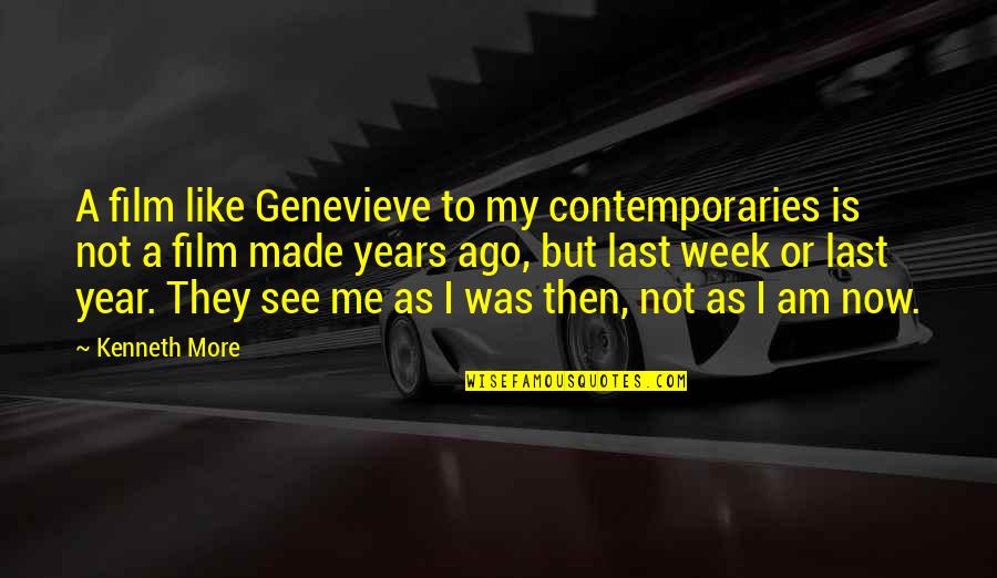 1 Year Ago Quotes By Kenneth More: A film like Genevieve to my contemporaries is