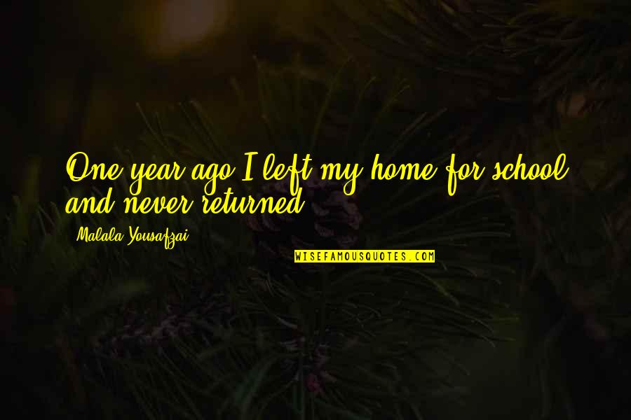 1 Year Ago Quotes By Malala Yousafzai: One year ago I left my home for