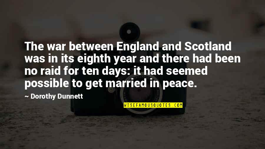 1 Year Married Quotes By Dorothy Dunnett: The war between England and Scotland was in