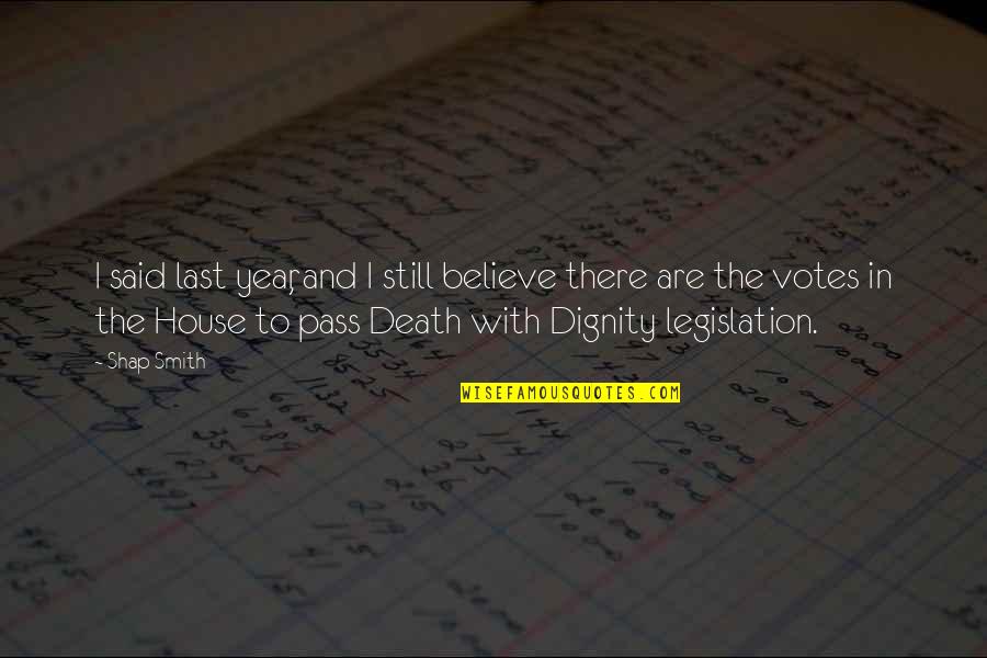 1 Year Of Death Quotes By Shap Smith: I said last year, and I still believe