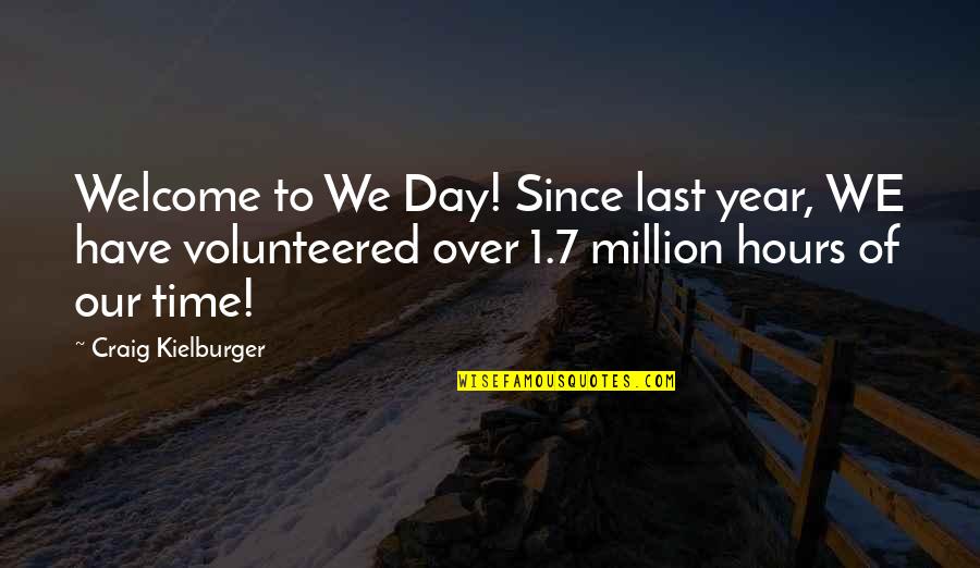 1 Year Quotes By Craig Kielburger: Welcome to We Day! Since last year, WE