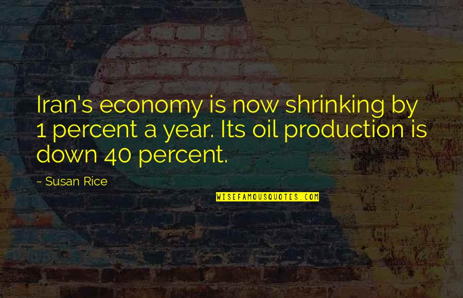 1 Year Quotes By Susan Rice: Iran's economy is now shrinking by 1 percent