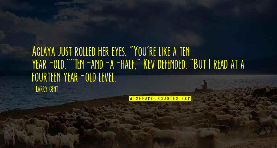 1 Year Relationship Quotes By Larry Gent: Aglaya just rolled her eyes. "You're like a