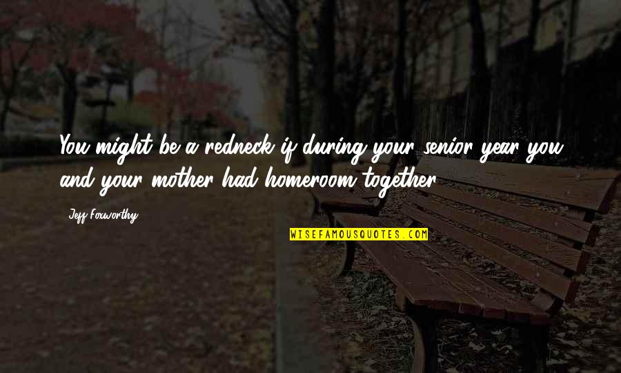 1 Year Together Quotes By Jeff Foxworthy: You might be a redneck if during your