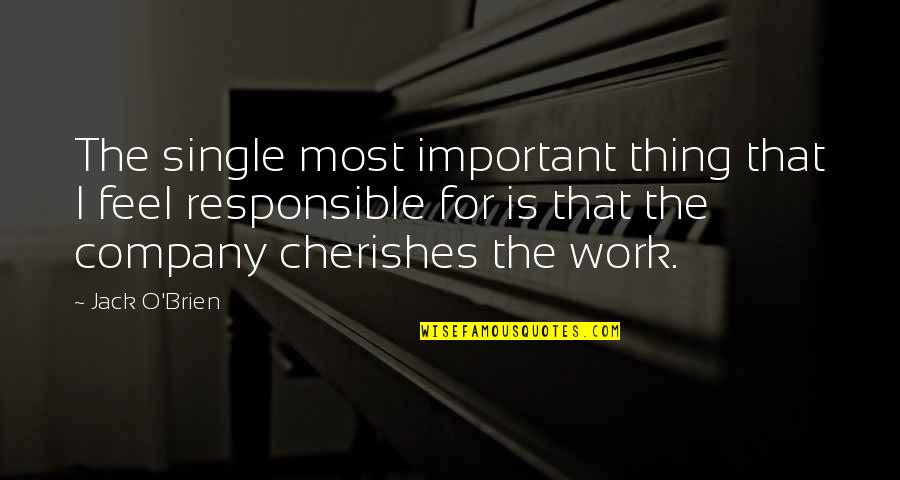 10 000 Hour Rule Quotes By Jack O'Brien: The single most important thing that I feel 10 000 Hour Rule Quotes By Jack O'Brien: The single most important thing that I feel