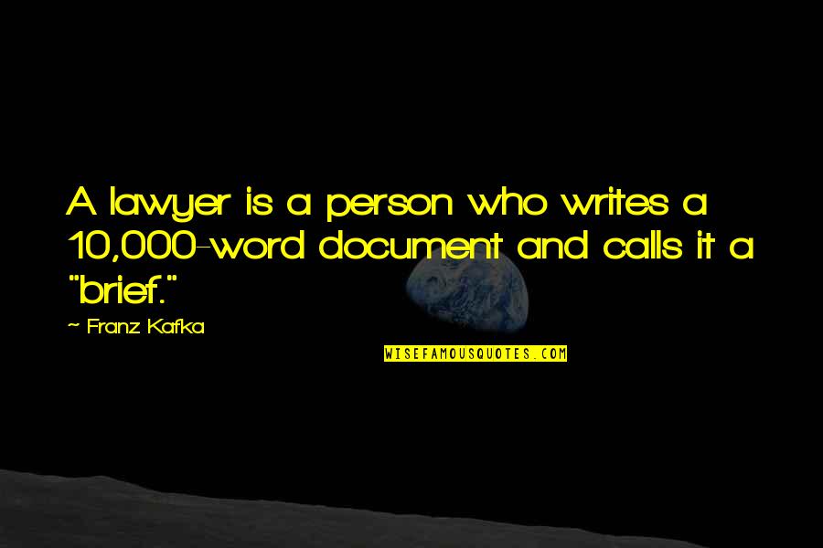 10-15 Word Quotes By Franz Kafka: A lawyer is a person who writes a