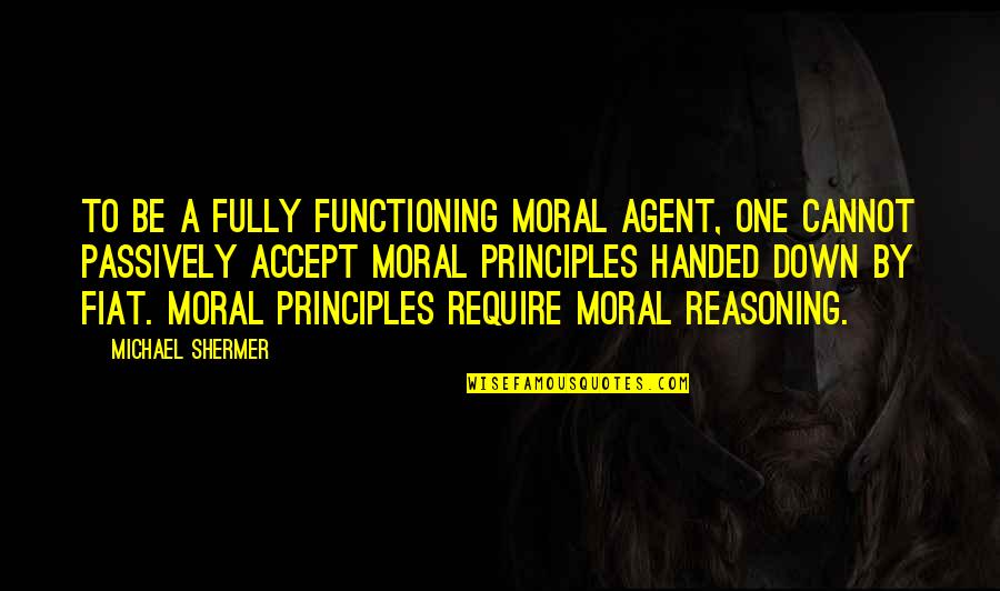 10 Best Travel Quotes By Michael Shermer: To be a fully functioning moral agent, one