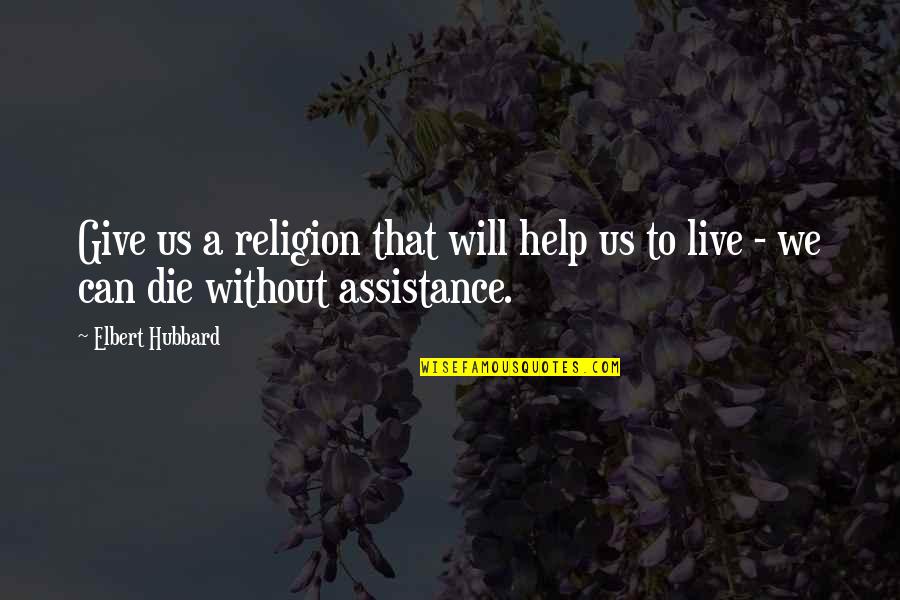 10 Buddha Quotes By Elbert Hubbard: Give us a religion that will help us
