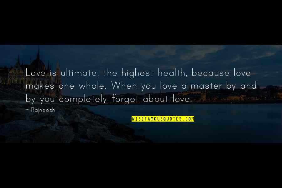 10 Cents Quotes By Rajneesh: Love is ultimate, the highest health, because love 10 Cents Quotes By Rajneesh: Love is ultimate, the highest health, because love