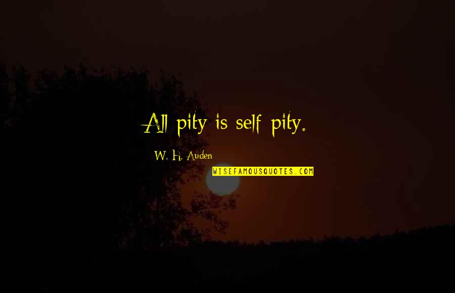 10 Cgpa Quotes By W. H. Auden: All pity is self-pity. 10 Cgpa Quotes By W. H. Auden: All pity is self-pity.