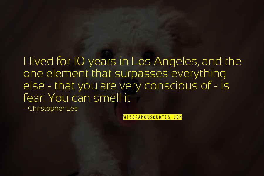 10 Fear Quotes By Christopher Lee: I lived for 10 years in Los Angeles,