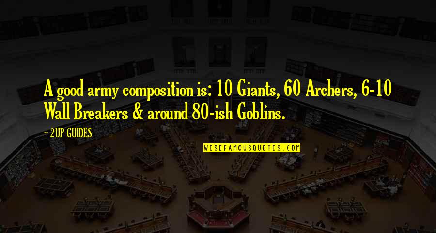 10 Good Quotes By 2UP GUIDES: A good army composition is: 10 Giants, 60 10 Good Quotes By 2UP GUIDES: A good army composition is: 10 Giants, 60