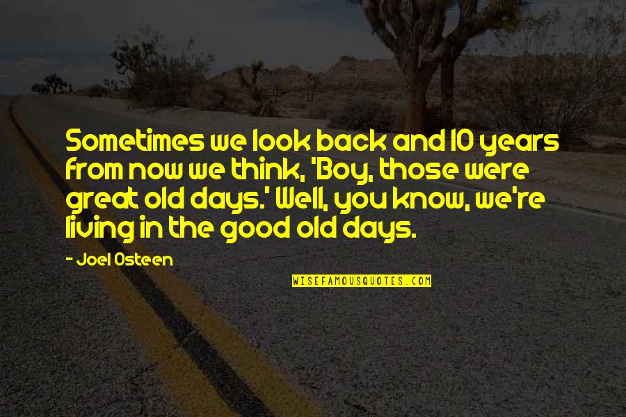 10 Good Quotes By Joel Osteen: Sometimes we look back and 10 years from 10 Good Quotes By Joel Osteen: Sometimes we look back and 10 years from