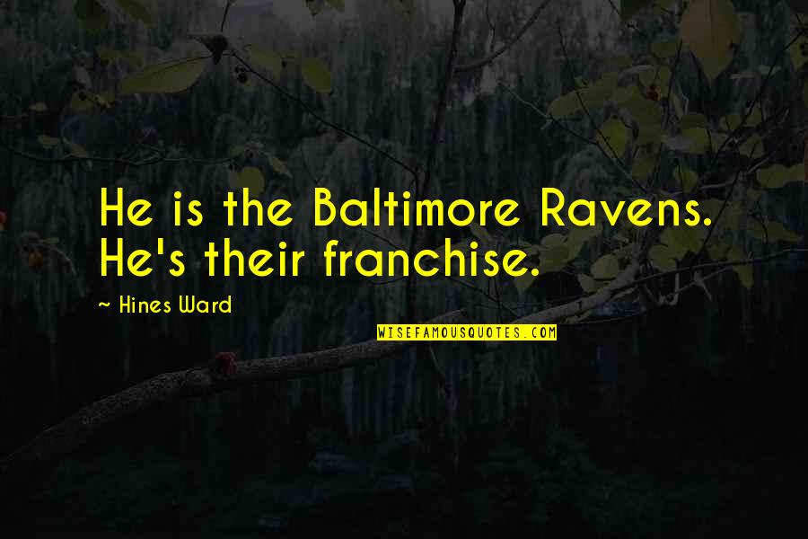 10 Hilarious Quotes By Hines Ward: He is the Baltimore Ravens. He's their franchise.