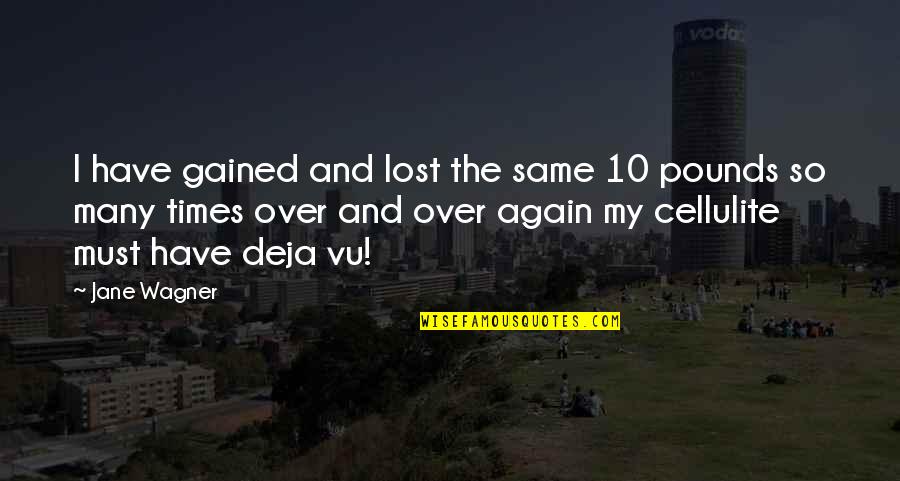 10 Inspiring Quotes By Jane Wagner: I have gained and lost the same 10 10 Inspiring Quotes By Jane Wagner: I have gained and lost the same 10