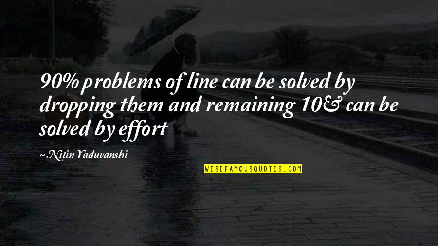 10 Life Lessons Quotes By Nitin Yaduvanshi: 90% problems of line can be solved by 10 Life Lessons Quotes By Nitin Yaduvanshi: 90% problems of line can be solved by
