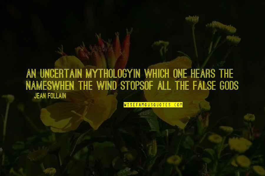 10 Maanden Quotes By Jean Follain: an uncertain mythologyin which one hears the nameswhen 10 Maanden Quotes By Jean Follain: an uncertain mythologyin which one hears the nameswhen