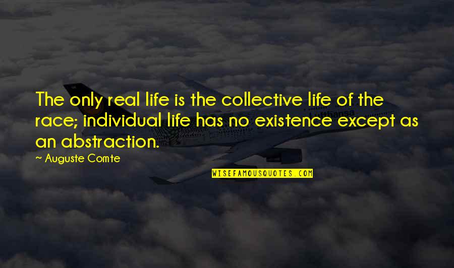 10 Month Love Quotes By Auguste Comte: The only real life is the collective life