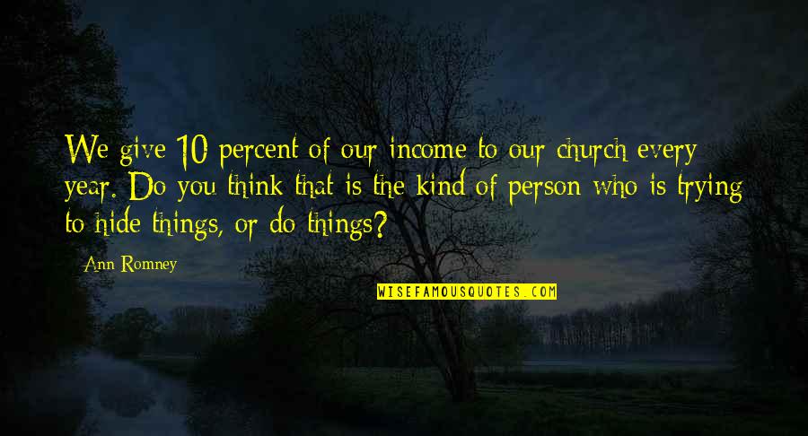 10 Person Quotes By Ann Romney: We give 10 percent of our income to 10 Person Quotes By Ann Romney: We give 10 percent of our income to