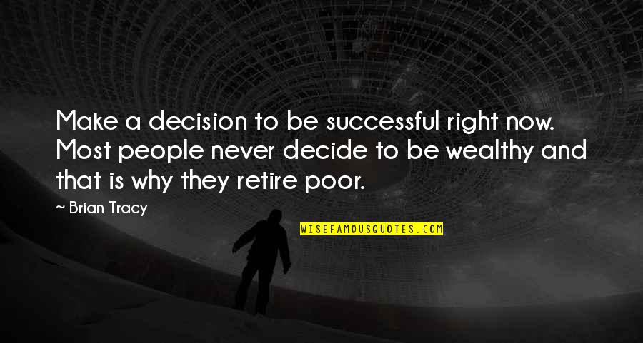 10 Plagues Quotes By Brian Tracy: Make a decision to be successful right now.