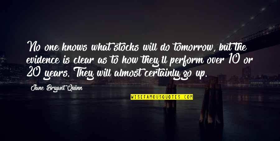 10 Quotes By Jane Bryant Quinn: No one knows what stocks will do tomorrow, 10 Quotes By Jane Bryant Quinn: No one knows what stocks will do tomorrow,
