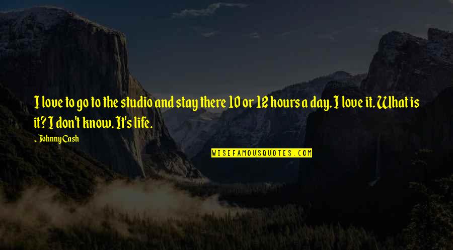 10 Quotes By Johnny Cash: I love to go to the studio and