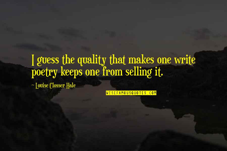 10 Week Old Baby Quotes By Louise Closser Hale: I guess the quality that makes one write 10 Week Old Baby Quotes By Louise Closser Hale: I guess the quality that makes one write