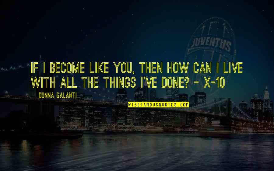10 X Quotes By Donna Galanti: If I become like you, then how can