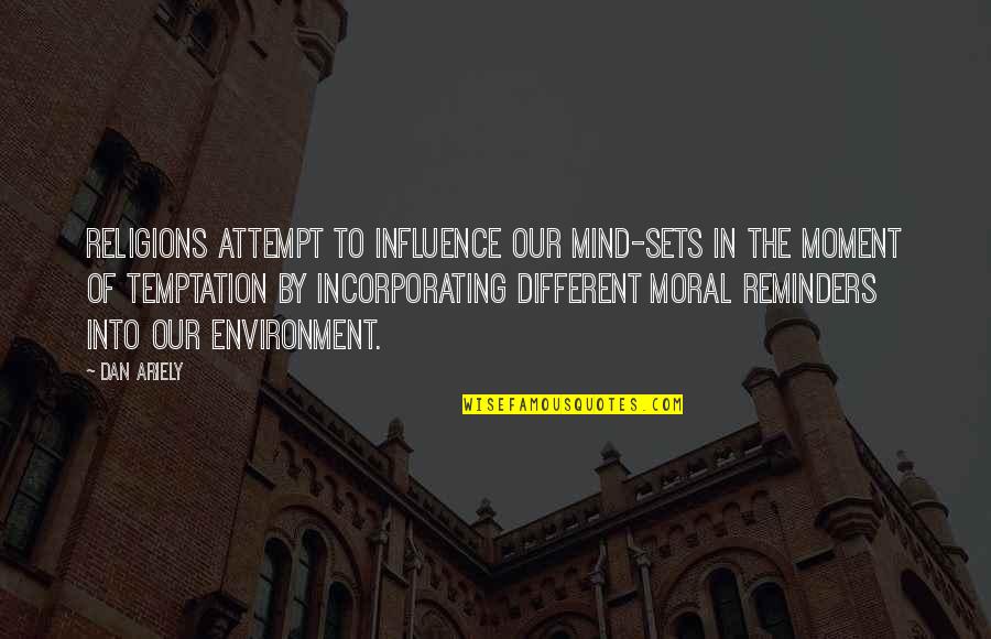 10 Year Work Anniversary Funny Quotes By Dan Ariely: religions attempt to influence our mind-sets in the