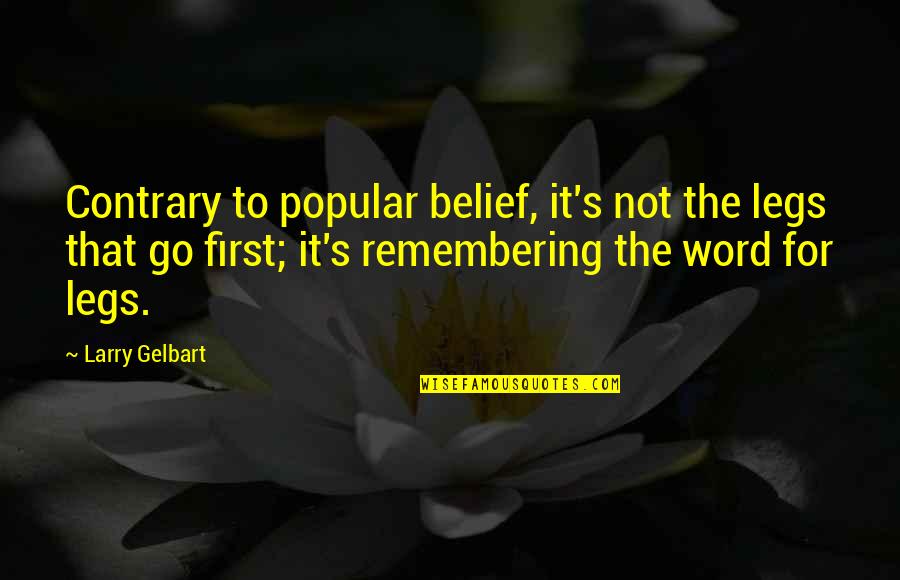 10 Year Work Anniversary Funny Quotes By Larry Gelbart: Contrary to popular belief, it's not the legs