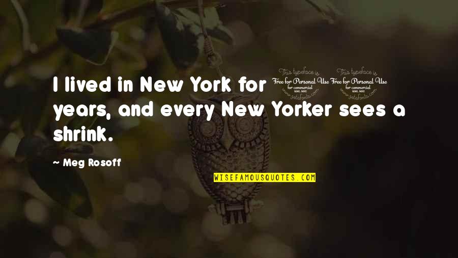 10 Years From Now Quotes By Meg Rosoff: I lived in New York for 10 years,