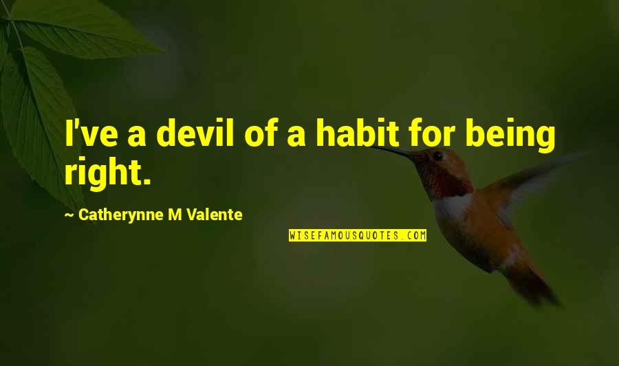 10 Years Work Anniversary Quotes By Catherynne M Valente: I've a devil of a habit for being