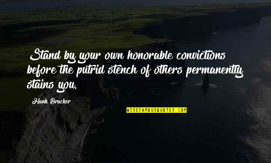 100 Anniversary Quotes By Hank Bracker: Stand by your own honorable convictions before the