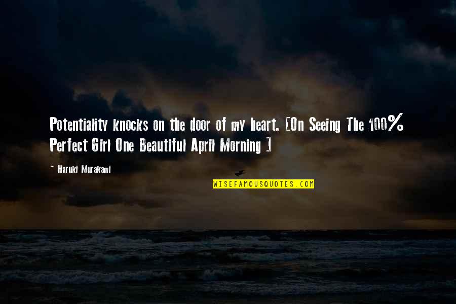 100 Beautiful Quotes By Haruki Murakami: Potentiality knocks on the door of my heart.