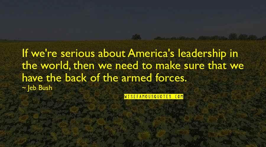 100 Best Villain Quotes By Jeb Bush: If we're serious about America's leadership in the