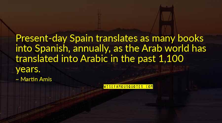100 Day Quotes By Martin Amis: Present-day Spain translates as many books into Spanish,