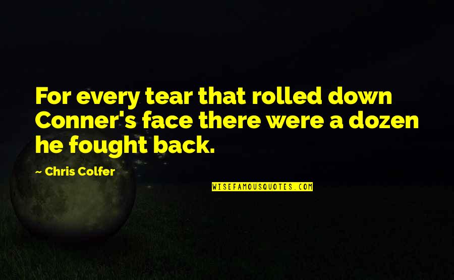 100 Days Happier Quotes By Chris Colfer: For every tear that rolled down Conner's face