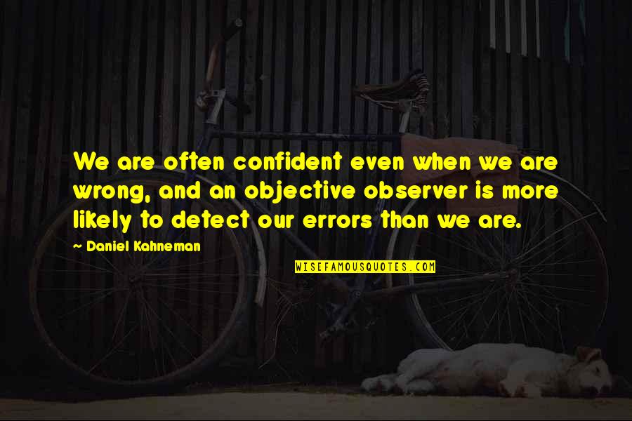 100 Irish Mammy Quotes By Daniel Kahneman: We are often confident even when we are 100 Irish Mammy Quotes By Daniel Kahneman: We are often confident even when we are