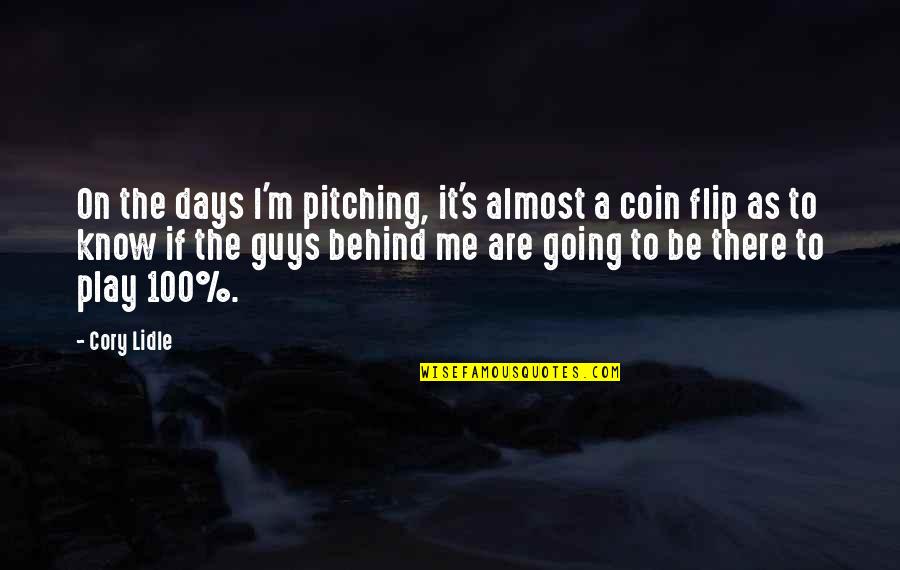100 Me Quotes By Cory Lidle: On the days I'm pitching, it's almost a