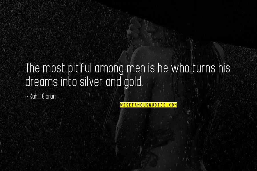 100 Meter Dash Quotes By Kahlil Gibran: The most pitiful among men is he who