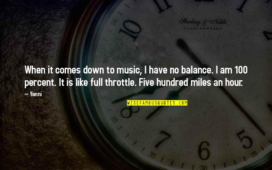 100 Miles Quotes By Yanni: When it comes down to music, I have