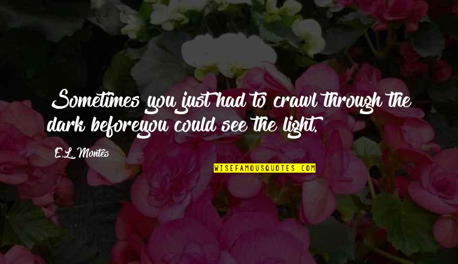100 Oscar Wilde Quotes By E.L. Montes: Sometimes you just had to crawl through the