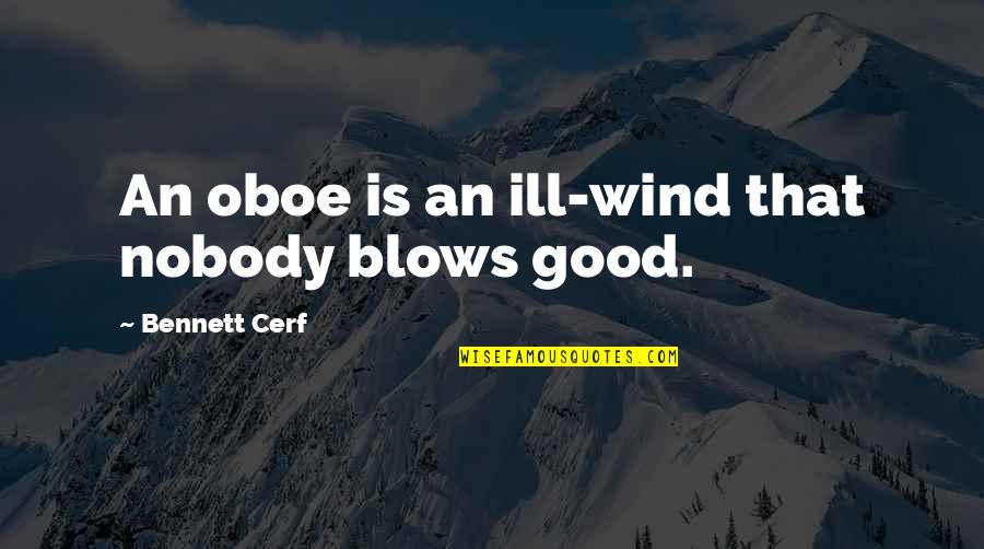 100 Participation Quotes By Bennett Cerf: An oboe is an ill-wind that nobody blows