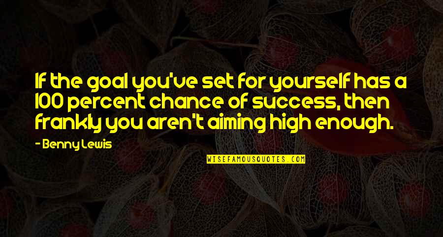 100 Percent Quotes By Benny Lewis: If the goal you've set for yourself has