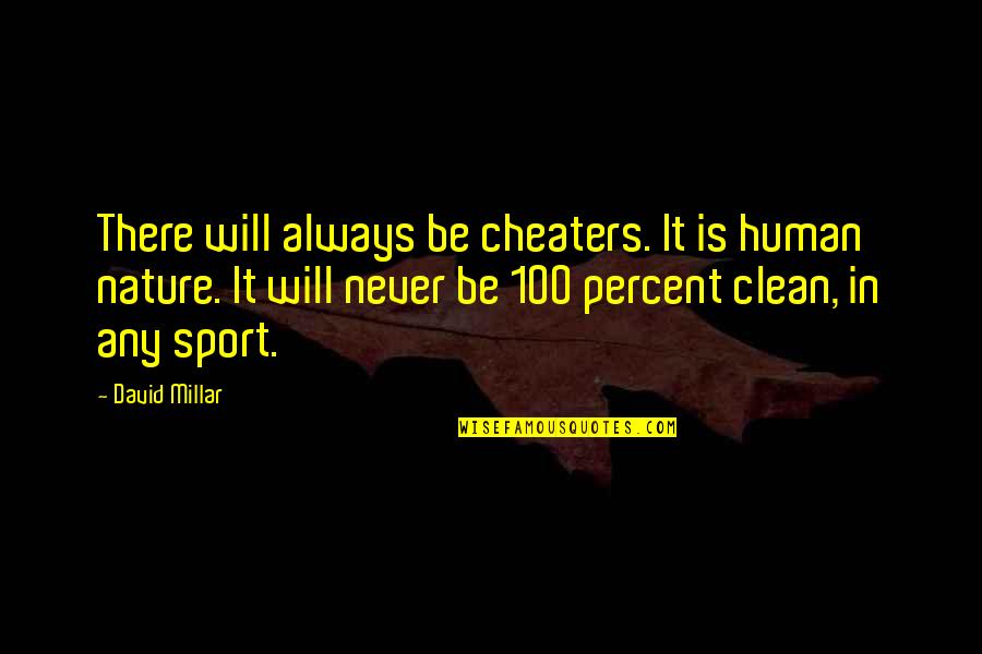 100 Percent Quotes By David Millar: There will always be cheaters. It is human