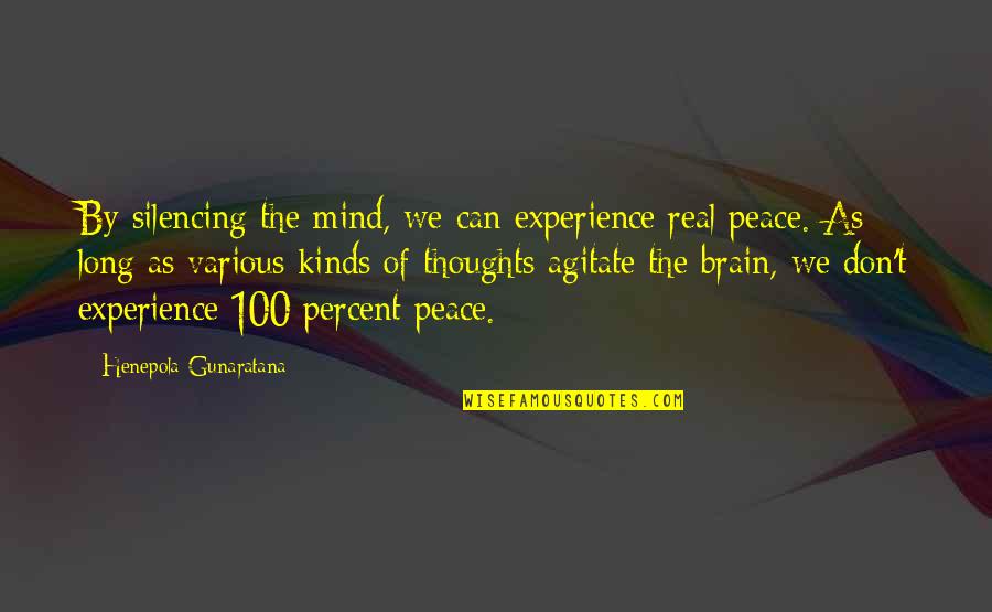 100 Percent Quotes By Henepola Gunaratana: By silencing the mind, we can experience real