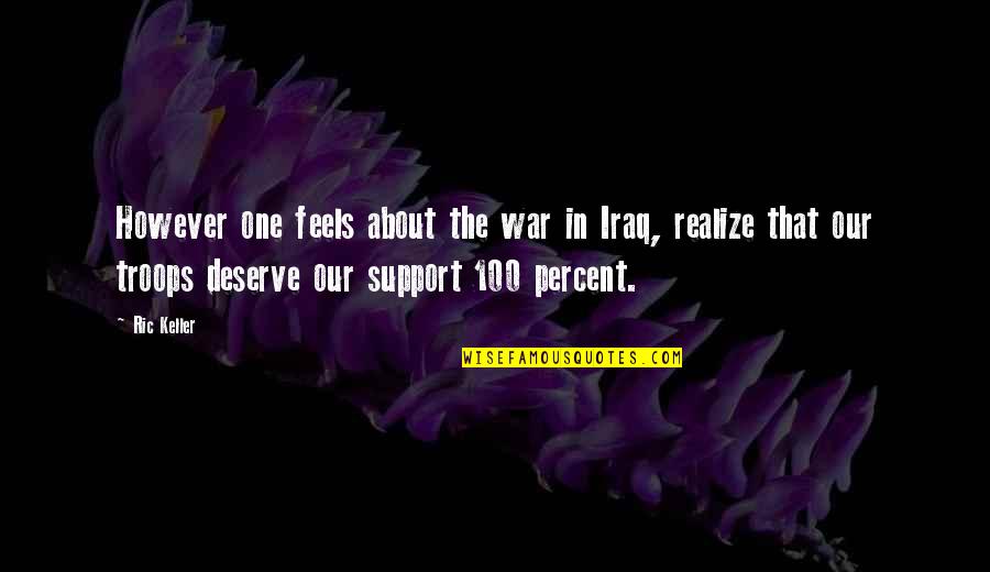 100 Percent Quotes By Ric Keller: However one feels about the war in Iraq,