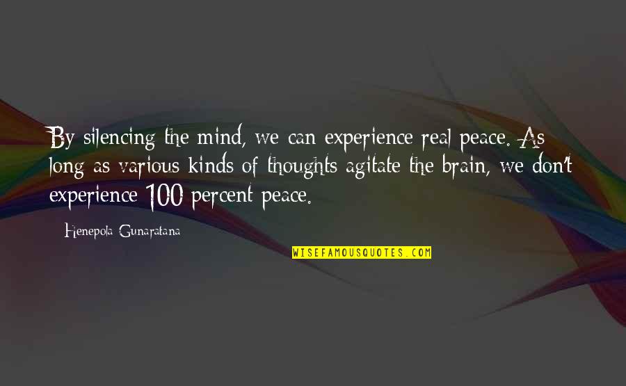 100 Percent Real Quotes By Henepola Gunaratana: By silencing the mind, we can experience real